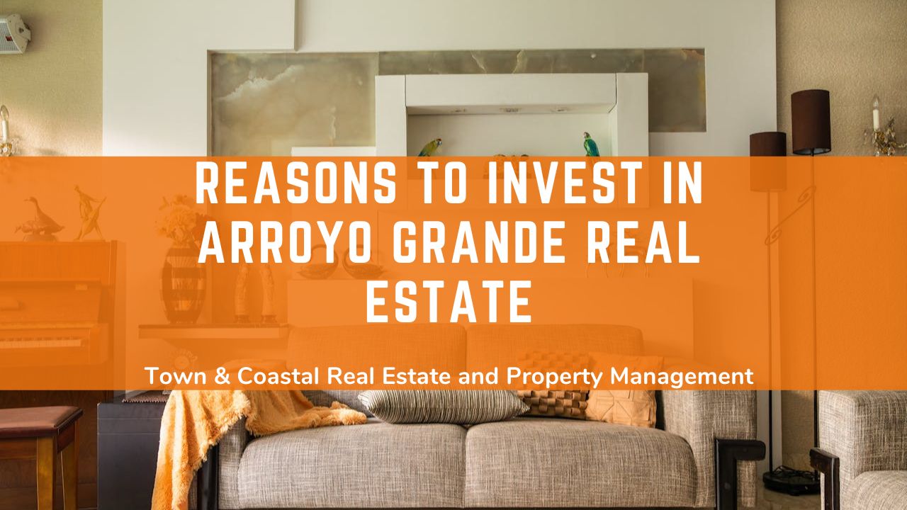 Reasons to Invest in Arroyo Grande Real Estate