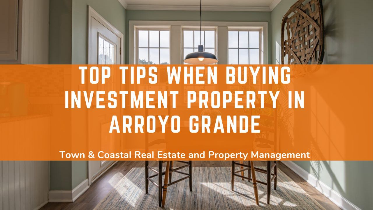 Top Tips When Buying Investment Property in Arroyo Grande